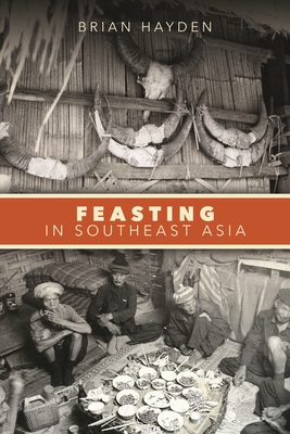 Feasting in Southeast Asia - Hayden, Brian, Dr.