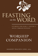 Feasting on the Word Worship Companion: Advent through Pentecost