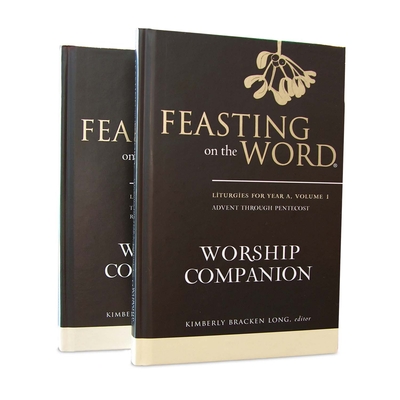 Feasting on the Word Worship Companion, Year a - Two-Volume Set: Liturgies for Year a - Long, Kim