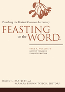 Feasting on the Word: Year A, Volume 1: Preaching the Revised Common Lectionary
