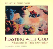 Feasting with God: Adventures in Table Spirituality