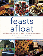 Feasts Afloat: 150 Recipes for Great Meals from Small Spaces - Thompson, Jennifer Trainer, and Trainer Thompson, Jennifer, and Wheeler, Elizabeth