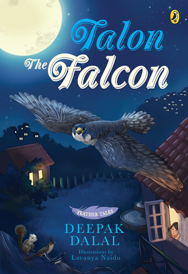 Feather Tales: Talon The Falcon - Dalal, Deepak, and Deepak, Dalal,