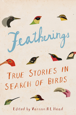 Featherings: True stories in search of birds - Head, Vernon R.L. (Editor)