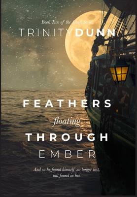 Feathers Floating Through Ember - Dunn, Trinity