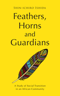 Feathers, Horns and Guardians: A Study of Social Transition in an African Community