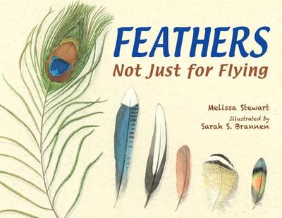 Feathers: Not Just for Flying - Stewart, Melissa