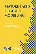 Feature Based Product Life-Cycle Modelling: Ifip Tc5 / Wg5.2 & Wg5.3 Conference on Feature Modelling and Advanced Design-For-The-Life-Cycle Systems (Feats 2001) June 12-14, 2001, Valenciennes, France