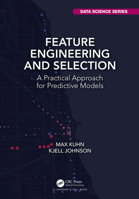 Feature Engineering and Selection: A Practical Approach for Predictive Models - Kuhn, Max, and Johnson, Kjell