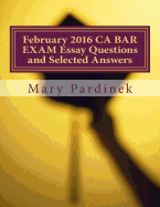 February 2016 CA BAR EXAM Essay Questions and Selected Answers: Essay Questions and Selected Answers