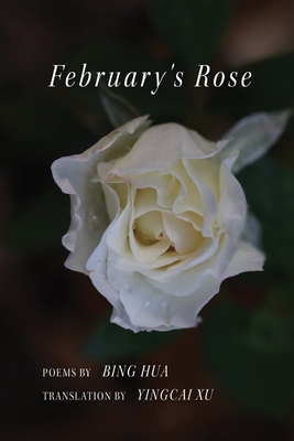 February's Rose - Hua, Bing, and Xu, Yingcai (Translated by)