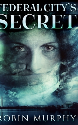 Federal City's Secret (Marie Bartek and The SIPS Team Book 3) - Murphy, Robin