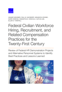 Federal Civilian Workforce Hiring, Recruitment, and Related Compensation Practices for the Twenty-First Century: Review of Federal HR Demonstration Projects and Alternative Personnel Systems to Identify Best Practices and Lessons Learned