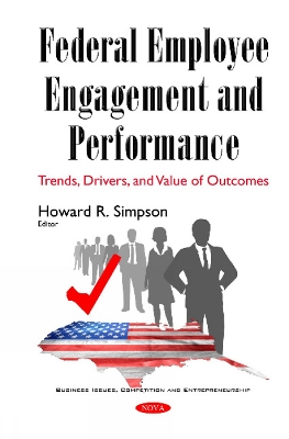 Federal Employee Engagement & Performance: Trends, Drivers & Value of Outcomes - Howard R Simpson (Editor)