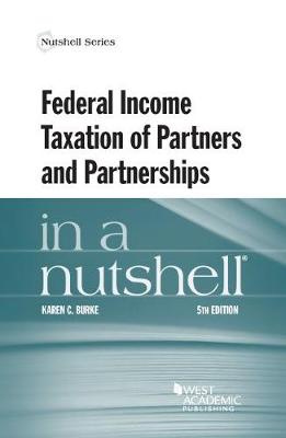 Federal Income Taxation of Partners and Partnerships in a Nutshell - Burke, Karen