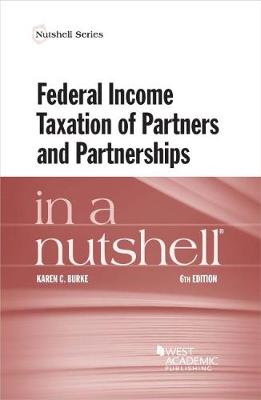 Federal Income Taxation of Partners and Partnerships in a Nutshell - Burke, Karen C.