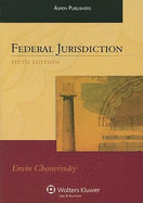 Federal Jurisdiction, Fifth Edition (Aspen Student Treatise)