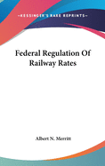 Federal Regulation Of Railway Rates