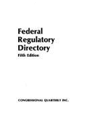 Federal Regulatory Directory - Congressional Quarterly, Inc Staff