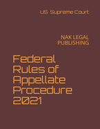Federal Rules of Appellate Procedure 2021: Nak Legal Publishing