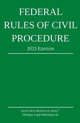 Federal Rules of Civil Procedure; 2023 Edition: With Statutory Supplement - Michigan Legal Publishing Ltd