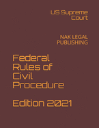 Federal Rules of Civil Procedure Edition 2021: Nak Legal Publishing
