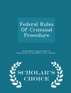 Federal Rules of Criminal Procedure - Scholar's Choice Edition