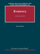Federal Rules of Evidence 2022-23 Statutory and Case Supplement to Fisher's Evidence