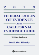 Federal Rules of Evidence and California Evidence Code: 2018 Case Supplement