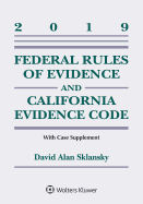 Federal Rules of Evidence and California Evidence Code: 2019 Case Supplement