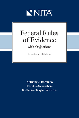 Federal Rules of Evidence with Objections: As Amended to December 1, 2019 - Bocchino, Anthony J, and Sonenshein, David A, and Schaffzin, Katherine T