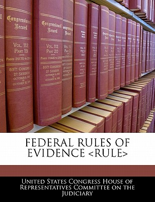 Federal Rules of Evidence - United States Congress House of Represen (Creator)