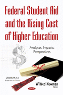 Federal Student Aid & the Rising Cost of Higher Education: Analyses, Impacts, Perspectives