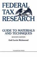 Federal Tax Research: Guide to Materials and Techniques - Richmond, Gail Levin