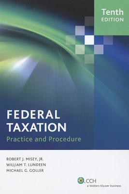 Federal Taxation Practice and Procedure - Misey, Robert J, Jr., and Lundeen, William T, and Goller, Michael G