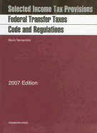 Federal Transfer Taxes Code and Regulations: With Selected Income Tax Provisions