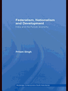 Federalism, Nationalism and Development: India and the Punjab Economy