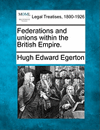 Federations and Unions Within the British Empire.