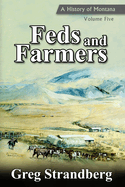 Feds and Farmers: A History of Montana, Volume Five