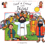 Feed a Crowd with Jesus: Action Rhyme Books