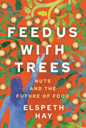 Feed Us with Trees: Nuts and the Future of Food