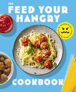 Feed Your Hangry: 75 Nutritious Recipes to Keep Your Hunger in Check