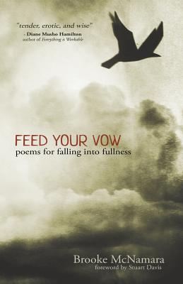Feed Your Vow, Poems for Falling into Fullness - McNamara, Brooke, and Davis, Stuart (Foreword by)