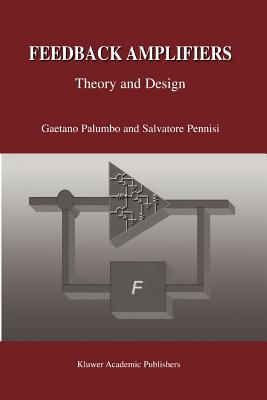 Feedback Amplifiers: Theory and Design - Palumbo, Gaetano, and Pennisi, Salvatore