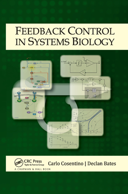 Feedback Control in Systems Biology - Cosentino, Carlo, and Bates, Declan