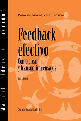 Feedback That Works: How to Build and Deliver Your Message, First Edition (Spanish for Spain) - Weitzel, Sloan R