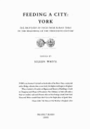 Feeding a City: York - Provision of Food from Roman Times to the 19th Century