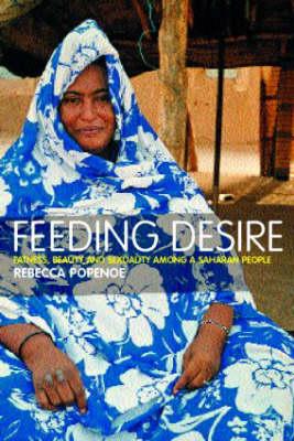 Feeding Desire: Fatness, Beauty and Sexuality Among a Saharan People - Popenoe, Rebecca