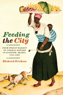 Feeding the City: From Street Market to Liberal Reform in Salvador, Brazil, 1780-1860