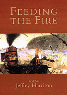 Feeding the Fire: Poems